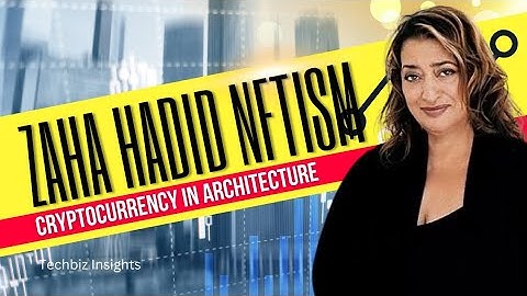 Zahahadid NFTism and Tokenization: Cryptocurrency in Architecture
