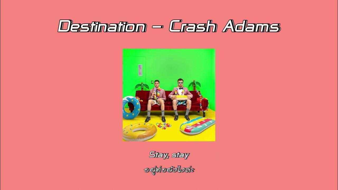 แปลเพลง Destination Crash Adams YouTube