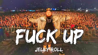 Jelly Roll - Fuck Up (Lyrics)