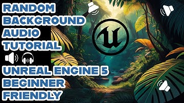 RANDOM BACKGROUND AUDIO UNREAL ENGINE 5 BEGINNER TUTORIAL EASY