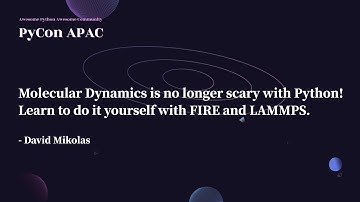Molecular Dynamics Is No Longer Scary With Python!｜David Mikolas｜PyCon APAC 2022