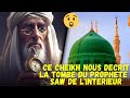 Ce cheikh nous decrit la tombe du prophete mohammed saw de linterieur depuis le debut 