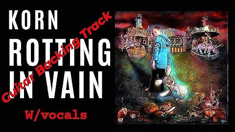 KoRn - Rotting In Vain Guitar Backing Track w/Vocals