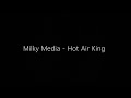 Milky media  hot air king please read the description