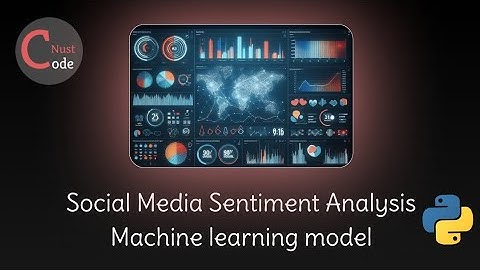 I Create Social media sentiment analysis machine learning model using Python