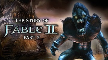 The Story of Fable 2 - Part 2