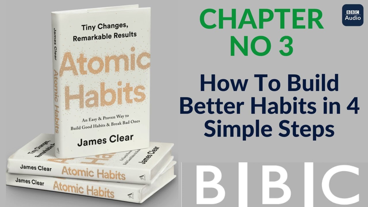 Chapter 3 HOW TO BUILD BETTER HABITS IN 4 SIMPLE STEPS | Atomic Habits audio book by JamesClear #BBC
