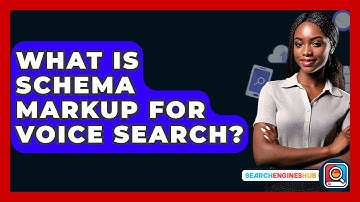 What Is Schema Markup For Voice Search? - SearchEnginesHub.com