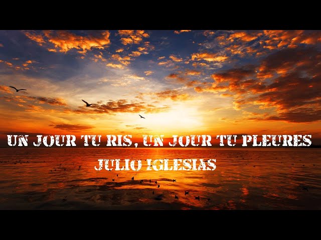 Julio Iglesias - Un jour tu ris, un jour tu pleures (English Lyrics)🎵 🎵