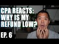 CPA Reacts - Why Is My Refund Low?