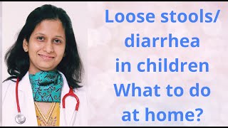 Loose stools/ diarrhea in children  What to do at home?