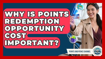 Why Is Points Redemption Opportunity Cost Important? - Points and Perks Channel