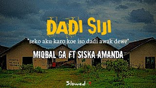 Seko aku karo koe iso dadi awak dewe || DADI SIJI || Miqbal GA ft Siska Amanda || Slowed🥀