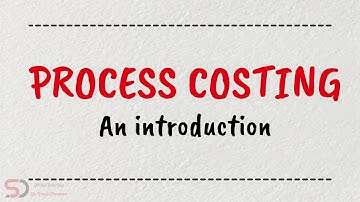 Process Costing | Introduction | Cost Accounting | Online Tutorials | Dr. Swati Dhawan