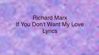 Richard Marx - If You Don't Want My Love (Lyrics)