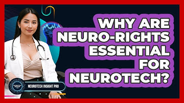 Why Are Neuro-rights Essential For Neurotech? - Neurotech Insight Pro