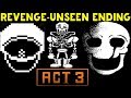 UNDERTALE | REVENGE - THE UNSEEN ENDING ACT 3 VOID - СУПЕР ПАПАЙРУС И ГАСТЕР