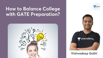 How to Balance College with GATE Preparation? - Special Session | Vishvadeep Gothi