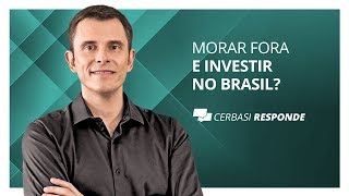 Vale investir no Brasil morando no exterior? - #CerbasiResponde
