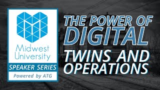 Midwest University Speaker Series: The Power of Digital Twins and Operations