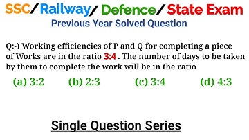 Working efficiencies of P and Q for completing a piece of Works are in the ratio 3:4. The number of