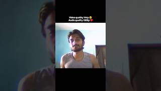 video quality 144p🤮 bt audio quality 1080p💗☺️🫶