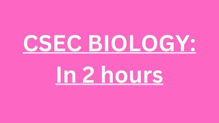 CSEC BIOLOGY IN TWO HOURS|•Exam Preparation