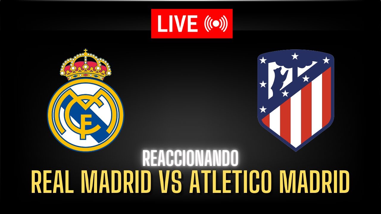 Reaccionando al Real Madrid vs Atletico Madrid | EN VIVO - YouTube