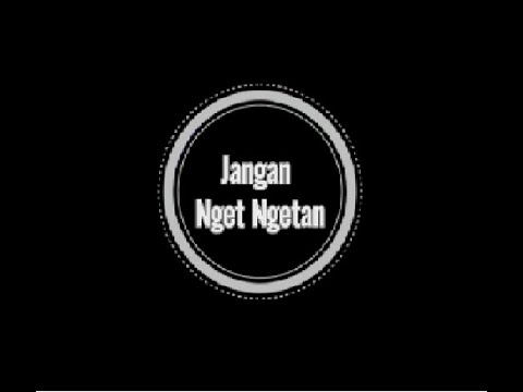 jangan-nget-ngetan