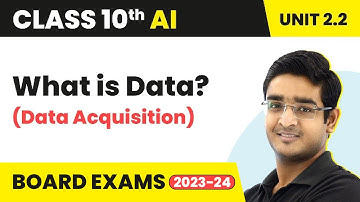 What is Data? (Data Acquisition) - AI Project Cycle | Class 10 Artificial Intelligence Unit 2.2