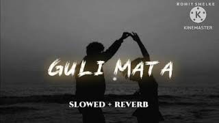 guli mata _ saad lamjarred |slowed & reverb| Shreya Ghoshal