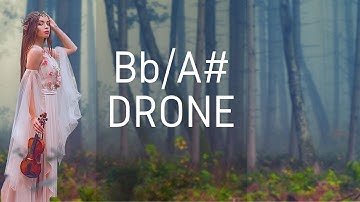 Bb A# Drone to Practice to, but you are in a distant Forest