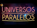 &#39;¿Qué son los UNIVERSOS PARALELOS?