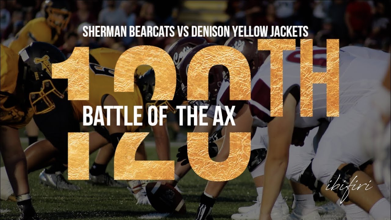 Sherman Bearcats vs Denison Yellow Jackets 120th Battle of the Ax