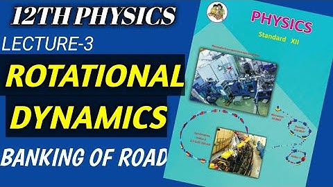 Rotational dynamics class 12 physics|lecture-3|banking of road|Maharashtra board