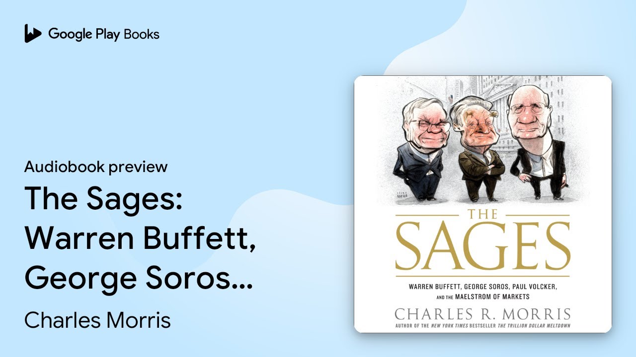 The Sages Warren Buffett George Soros Paul By Charles Morris 