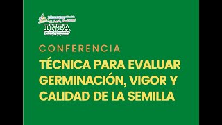 Videoconferencia técnicas para evaluar germinación, vigor y calidad de la semilla
