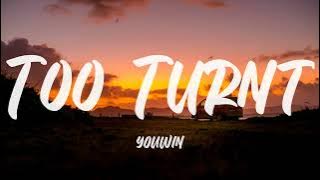 YOUWIN - Too Turnt (Lyrics)