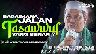 BAGAIMANA JALAN TASAWWUF YANG BENAR ? | KH. ABUYA AHMAD QURTHUBI ZAELANI