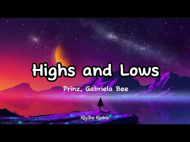 Prinz, Gabriela Bee - Highs and Lows (Song Lyric Video) class=