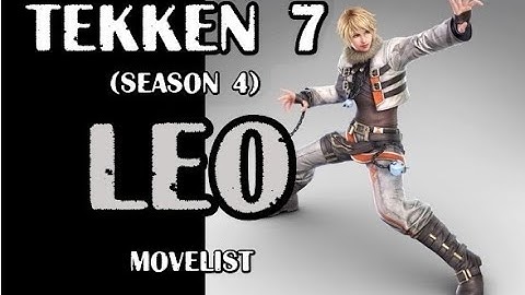 TEKKEN 7 LEO Video Movelist (season 4) + NEW MOVES!!!