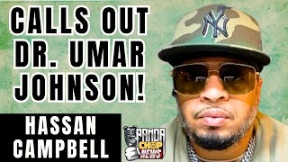 Hassan Campbell CALLS OUT Dr  Umar Johnson [Part 8]