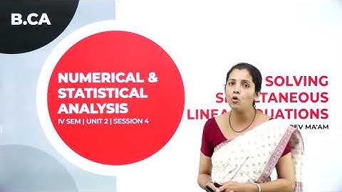 DAY 13 |NUMERICAL AND STATISTICAL ANALYSIS | IV SEM| B.CA| SOLVING SIMULTANEOUS LINEAR EQUATIONS |L4