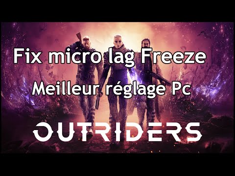 Outriders Pc tuto Comment  régler le problème  des micros freeze +lag