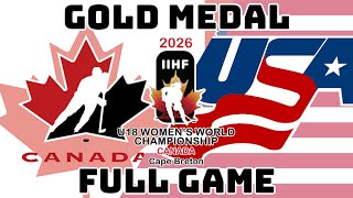 Canada vs USA | Full Gold Medal Game - 2026 U18 Women’s World Championship