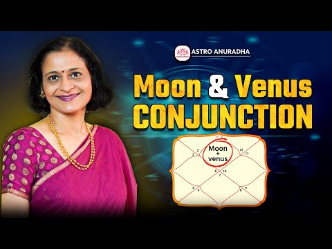 Moon & Venus Conjunction in Astrology | Beauty, Emotions & Desires | Anuradha Sharda