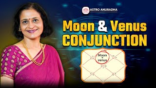Moon & Venus Conjunction In Astrology Beauty, Emotions & Desires Anuradha Sharda