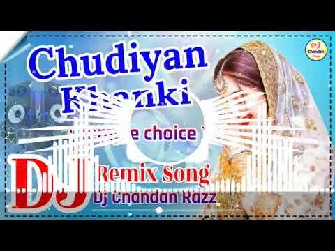 Chudiya Khanki Khankane Wale Aa Gaye Dj Remix Song  Dj Hits Hard Bass Dj Remix  Dj Remix