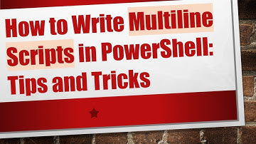 How to Write Multiline Scripts in PowerShell: Tips and Tricks