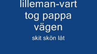 Lilleman-Vart Tog Pappa Vägen